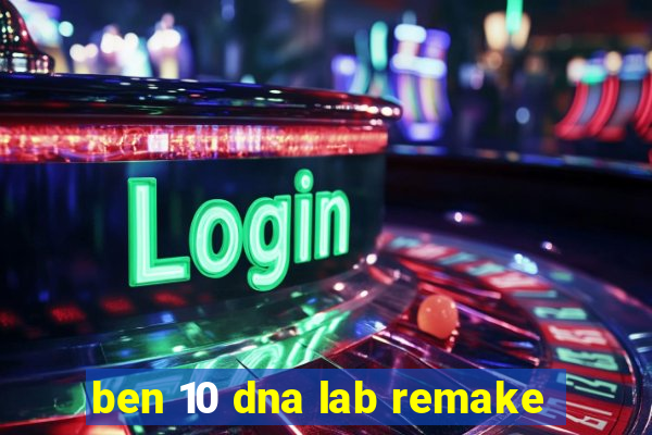 ben 10 dna lab remake